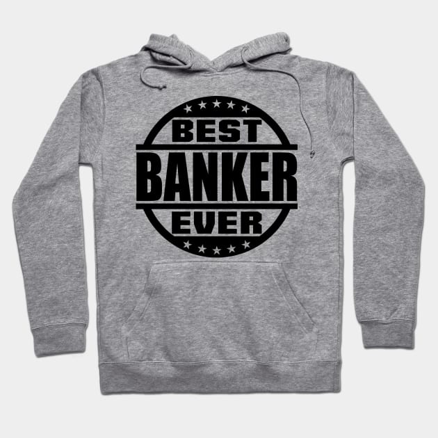 Best Banker Ever Hoodie by colorsplash